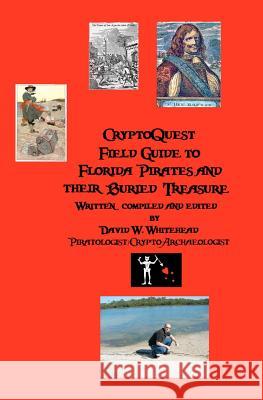 Cryptoquest Field Guide To Florida Pirates And Their Buried Treasure Whitehead, David W. 9781440404320