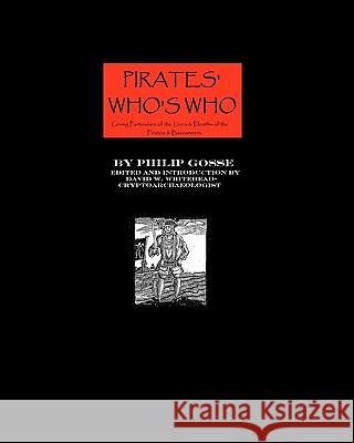 Pirates' Who's Who: Giving Particulars Of The Lives & Deaths Of The Pirates And Buccaneers Whitehead, David W. 9781440404375 Createspace