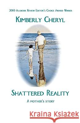 Shattered Reality Kimberly Cheryl 9781440404597 Createspace