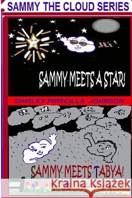 Sammy Meets A Star -Sammy Meets Tabya!: The Second Book In The Sammy The Cloud Series Johnson, Shirley Priscilla 9781440408274 Createspace