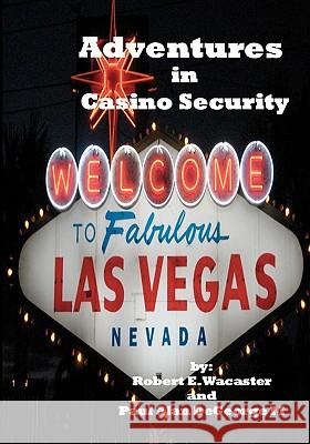 Adventures In Casino Security DeGeorge, Paul 9781440409158 Createspace