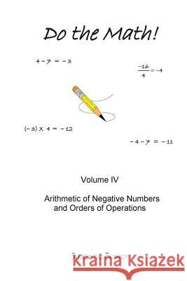 Do The Math!: Arithmetic Of Negative Numbers And Orders Of Operations Bower, Suzanne 9781440409547 Createspace