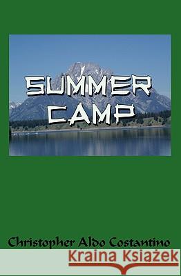 Summer Camp Christopher Aldo Costantino 9781440409554 Createspace