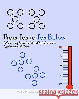 From Ten To Ten Below: A Counting Book For Gifted Early Learners Van Huffel, Paul 9781440412035 Createspace