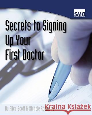 Secrets To Signing Up Your First Doctor Redmond, Michele 9781440412219 Createspace