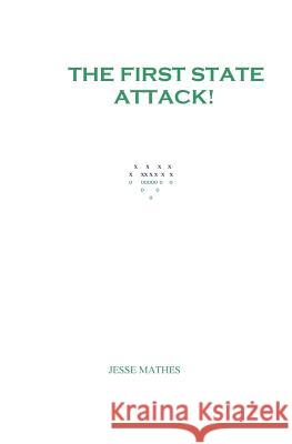 The First State Attack! Jesse Mathes 9781440413674