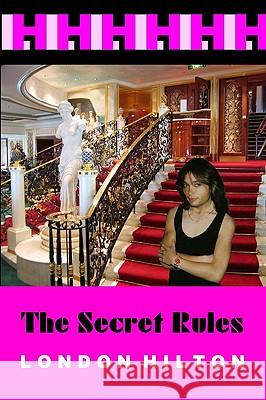 The Secret Rules London Hilton 9781440414695 Createspace