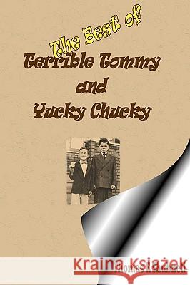 The Best Of Terrible Tommy And Yucky Chucky Shubnell, Thomas F. 9781440415333 Createspace