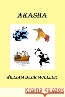 Akasha William Behr Mueller 9781440415555 Createspace