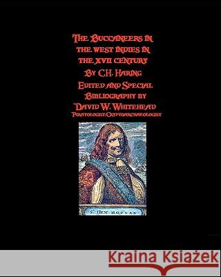 The Buccaneers In The West Indies In The XVII Century Whitehead, David W. 9781440415685 Createspace