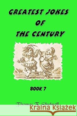 Greatest Jokes Of The Century Book 7 Shubnell, Thomas F. 9781440417290 Createspace