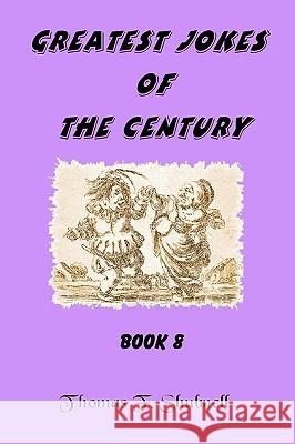 Greatest Jokes Of The Century Book 8 Shubnell, Thomas F. 9781440417399 Createspace