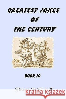 Greatest Jokes Of The Century Book 10 Shubnell, Thomas F. 9781440417566 Createspace