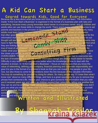 A Kid Can Start A Business: Geared Toward Kids, Good For Everyone Trailor, Shannah 9781440417702 Createspace