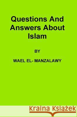 Questions And Answers About Islam El-Manzalawy, Wael 9781440418112 Createspace