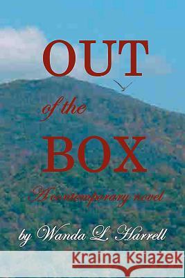Out Of The Box: A Contemporary Novel Harrell, Wanda L. 9781440418648 Createspace