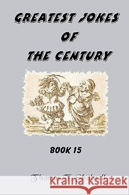 Greatest Jokes Of The Century Book 15 Shubnell, Thomas F. 9781440419096 Createspace