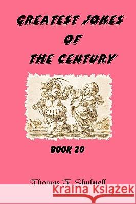 Greatest Jokes Of The Century Book 20 Shubnell, Thomas F. 9781440420122 Createspace