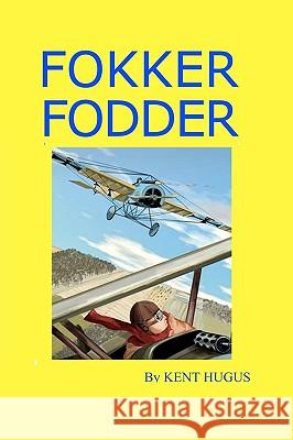 Fokker Fodder Kent Hugus 9781440420931