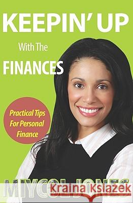 Keepin' Up: Practicle Tips for Personal Finance Miycol Jones 9781440421006 Createspace