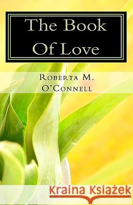 The Book Of Love: A Bible Study Guide O'Connell, Roberta M. 9781440421181 Createspace