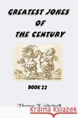 Greatest Jokes Of The Century Book 22 Shubnell, Thomas F. 9781440423307 Createspace