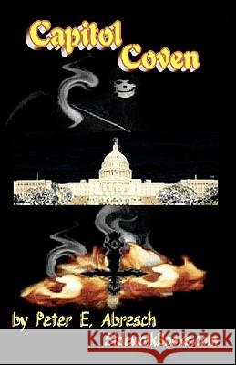 Capitol Coven Peter E. Abresch 9781440423383 Createspace