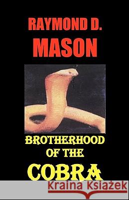 Brotherhood Of The Cobra Mason, Raymond D. 9781440424540 Createspace