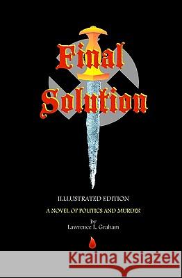 Final Solution: Illustrated Edition Lawrence L. Graham 9781440425073