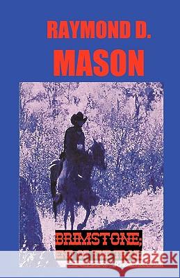 Brimstone; End Of The Trail: A Quirt Adams Adventure Mason, Raymond D. 9781440425523 Createspace