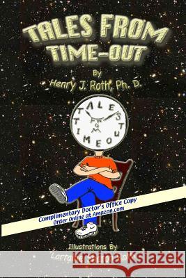 Tales From Time-Out: Complimentary Drs Office Copy Lorraine Sharon Roth Henry J. Roth 9781440425639