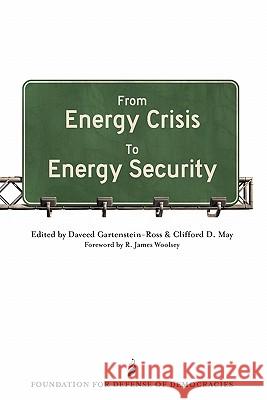 From Energy Crisis To Energy Security: A Reader May, Clifford D. 9781440427367 Createspace
