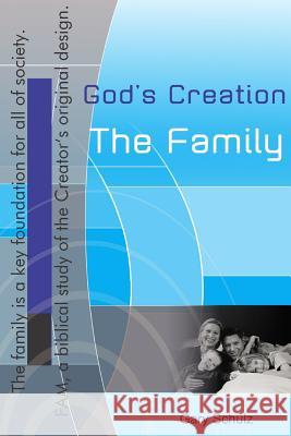 God's Creation, The Family Schulz, Gary 9781440430046 Createspace