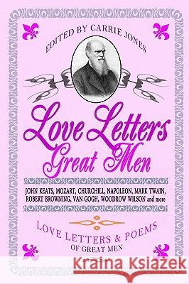 Love Letters Great Men Carrie Jones 9781440431555 Createspace