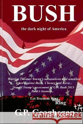 Bush - the dark night of America Geoghegan, G. P. 9781440432378 Createspace