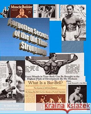 Forgotten Secrets Of The Old Time Strongmen Yarnell, Dave 9781440432958