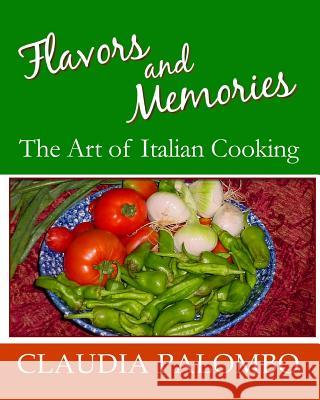 Flavors And Memories Palombo, Claudia 9781440436543 Createspace
