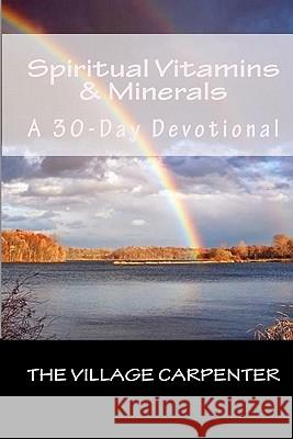 Spiritual Vitamins & Minerals A 30-Day Devotional Emerson, Minister Charles Lee 9781440436963 Createspace