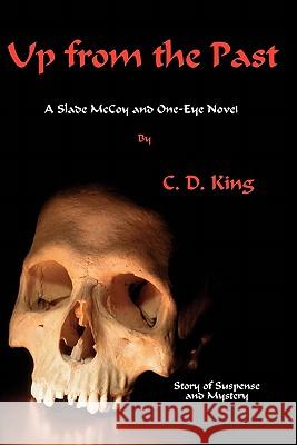 Up From The Past King, C. D. 9781440438134 Createspace
