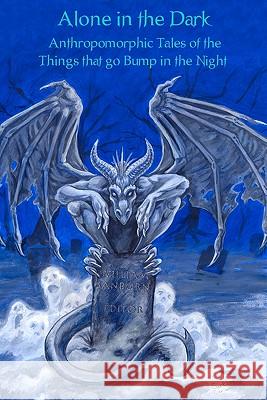 Alone In The Dark: Anthropomorphic Tales Of The Things That Go Bump In The Night Sanborn, Will A. 9781440438653 Createspace