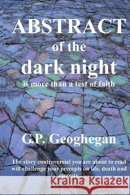 Abstract of the dark night Geoghegan, G. P. 9781440439087 Createspace