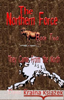 The Northern Force Book Two: : They Came From The North Erickson, David 9781440440953 Createspace