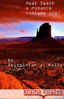 Heat Death: A Romance Abyssinian J. Kelly 9781440440977 Createspace