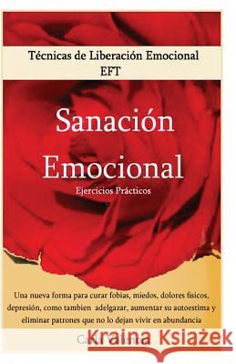 Tecnicas De Liberación Emocional - Sanación Emocional Valencia, Carla 9781440443084 Createspace