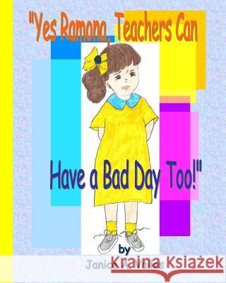 'Yes Ramona, Teachers Can Have A Bad Day Too!' Vailes, Janice A. 9781440443466 Createspace