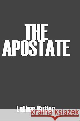 The Apostate Luther Butler 9781440443985