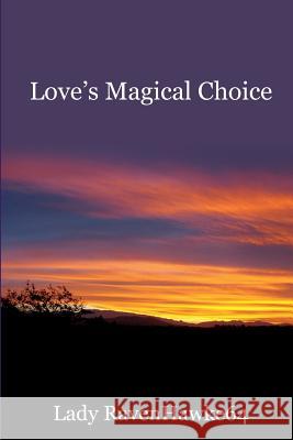 Love's Magical Choice Lady Ravenhawke64 9781440447389 Createspace Independent Publishing Platform