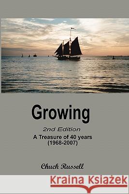 Growing: An Anthology Of 40 Years (1968-2007) Russell, Chuck 9781440449093 Createspace