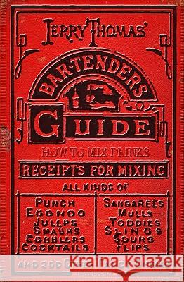 Jerry Thomas' Bartenders Guide: How To Mix Drinks 1862 Reprint: A Bon Vivant's Companion Thomas, Jerry 9781440453267