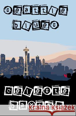 Seattle Blues Celeste Baxter 9781440453663 Createspace